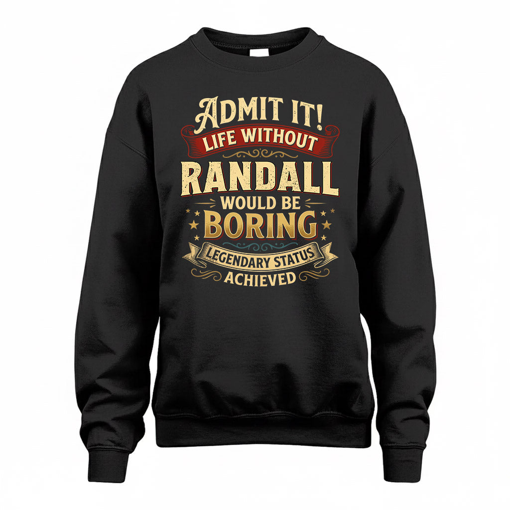 RANDALL TP65-K5-268–Personalized Funny Quote Apparel “Life Without NAME Would Be Boring”