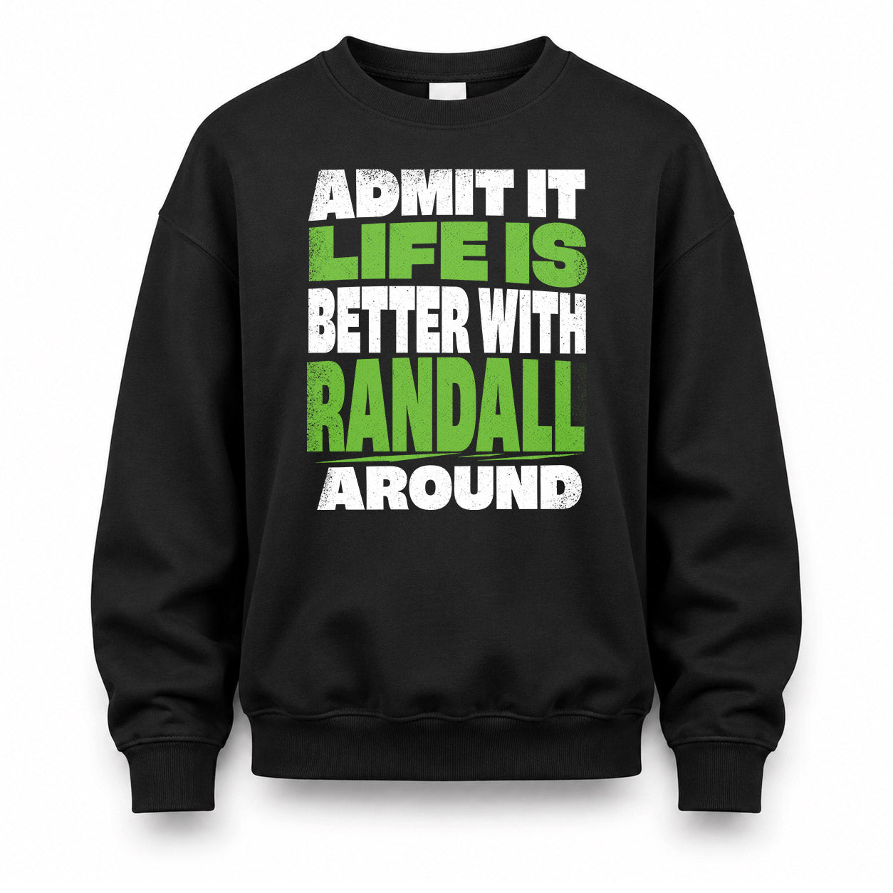 RANDALL HP68-K4-189 – Personalized Funny Quote Apparel “Admit It, Life Is Better With AARON Around”