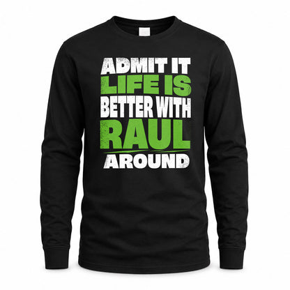 RAUL HP68-K4-189 – Personalized Funny Quote Apparel “Admit It, Life Is Better With AARON Around”