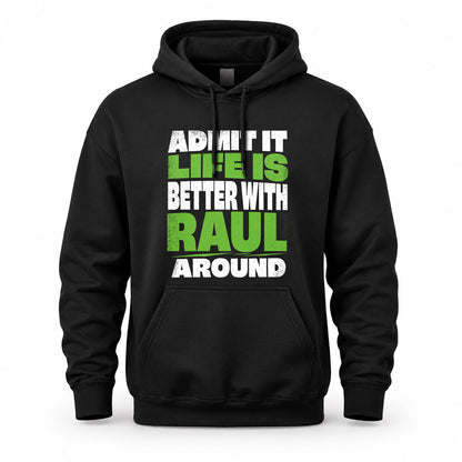 RAUL HP68-K4-189 – Personalized Funny Quote Apparel “Admit It, Life Is Better With AARON Around”