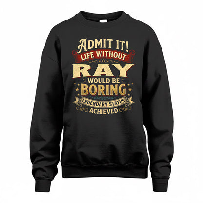 RAY TP65-K5-268–Personalized Funny Quote Apparel “Life Without NAME Would Be Boring”