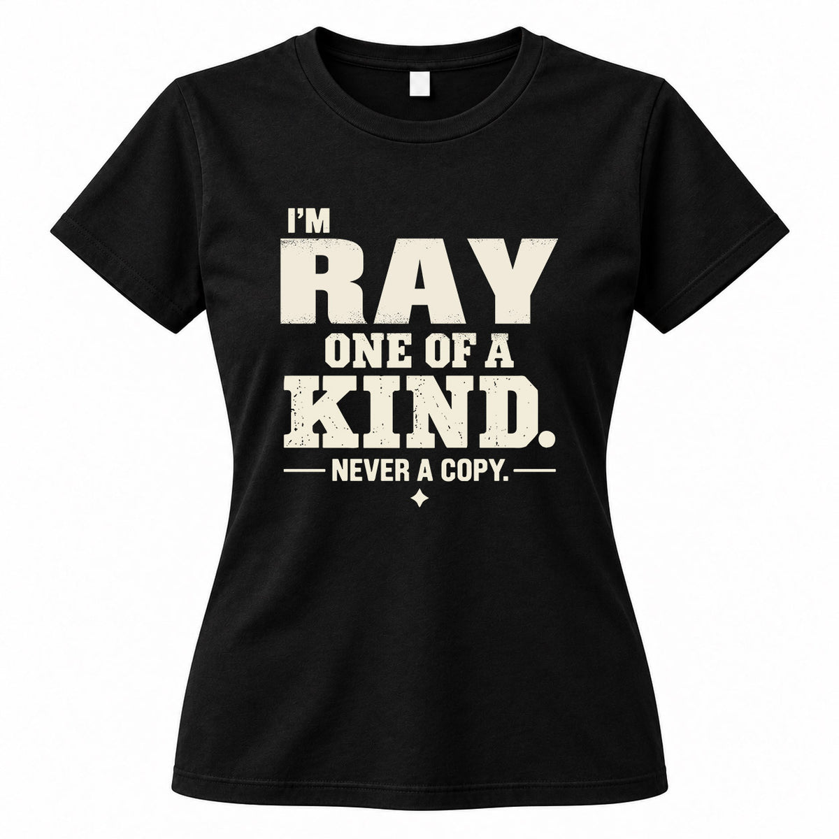 RAY P6-K4-228 Personalized Funny Quote Apparel “I’m NAME – One of a Kind, Never a Copy”