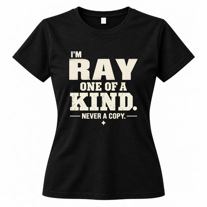 RAY P6-K4-228 Personalized Funny Quote Apparel “I’m NAME – One of a Kind, Never a Copy”