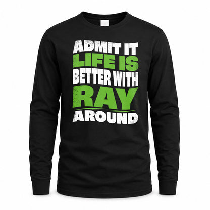 RAY HP99-K4-189 – Personalized Funny Quote Apparel “Admit It, Life Is Better With NAME Around”