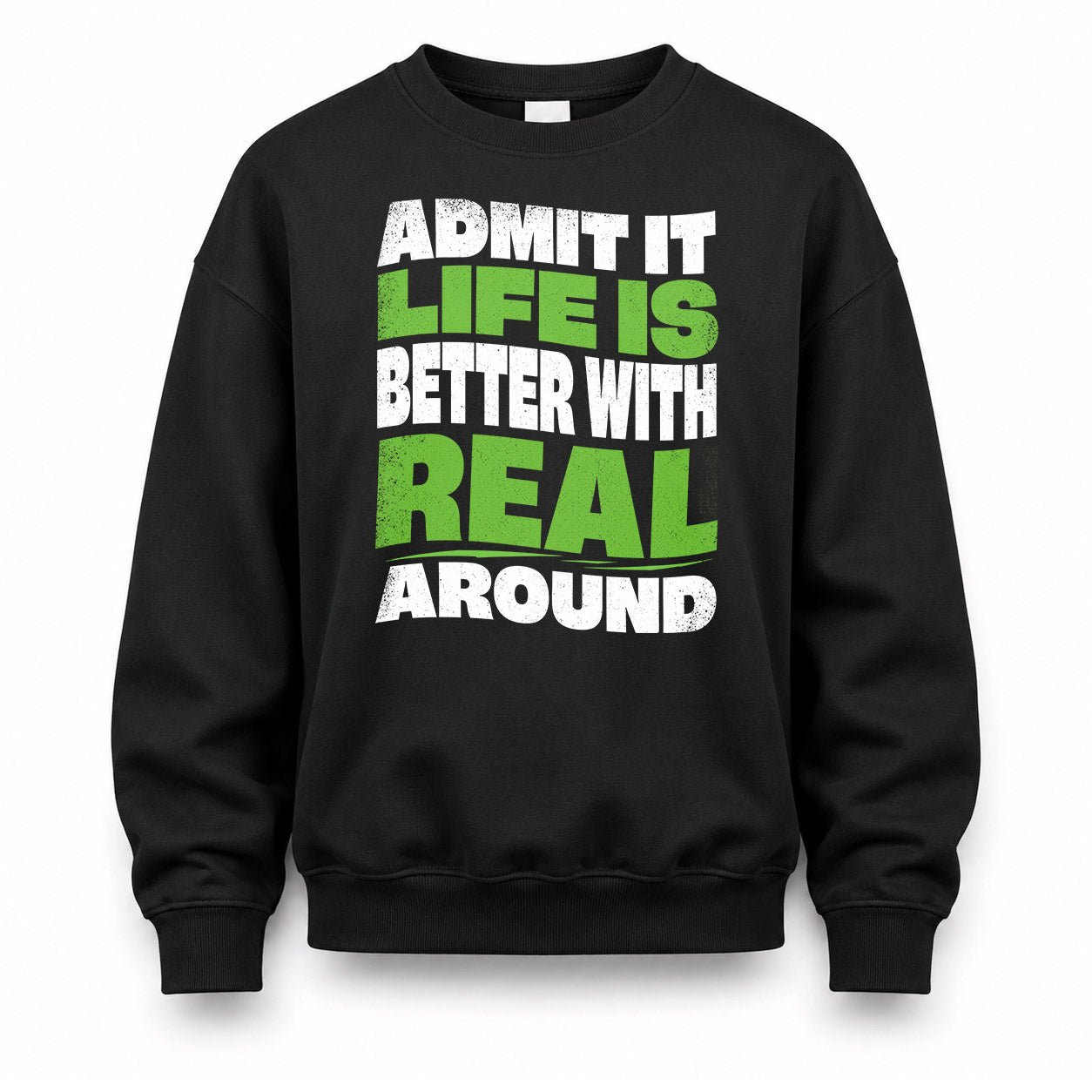 REAL HP99-K4-189 – Personalized Funny Quote Apparel “Admit It, Life Is Better With NAME Around”