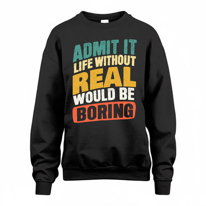 REAL TP88-K4-229–Personalized Funny Quote Apparel “Life Without NAME Would Be Boring”