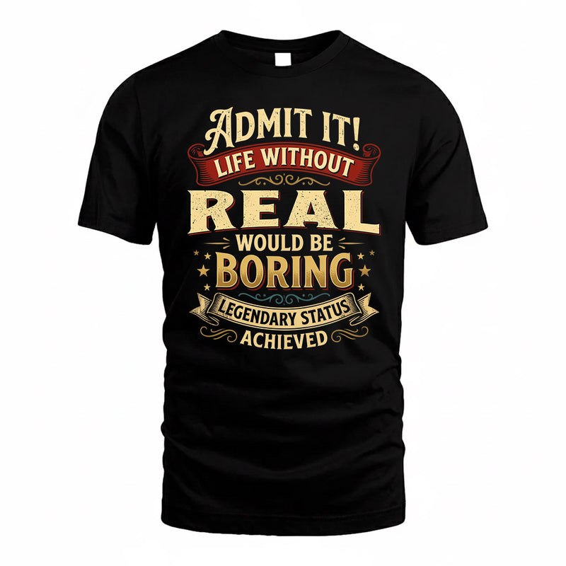 REAL TP65-K5-268–Personalized Funny Quote Apparel “Life Without NAME Would Be Boring”