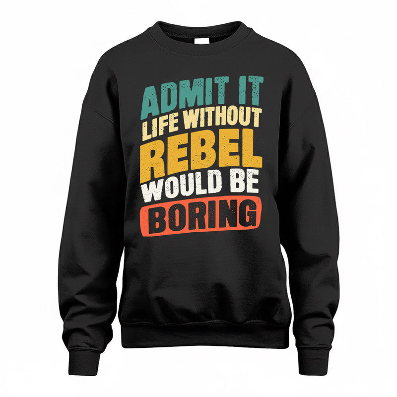 REBEL TP88-K4-229–Personalized Funny Quote Apparel “Life Without NAME Would Be Boring”