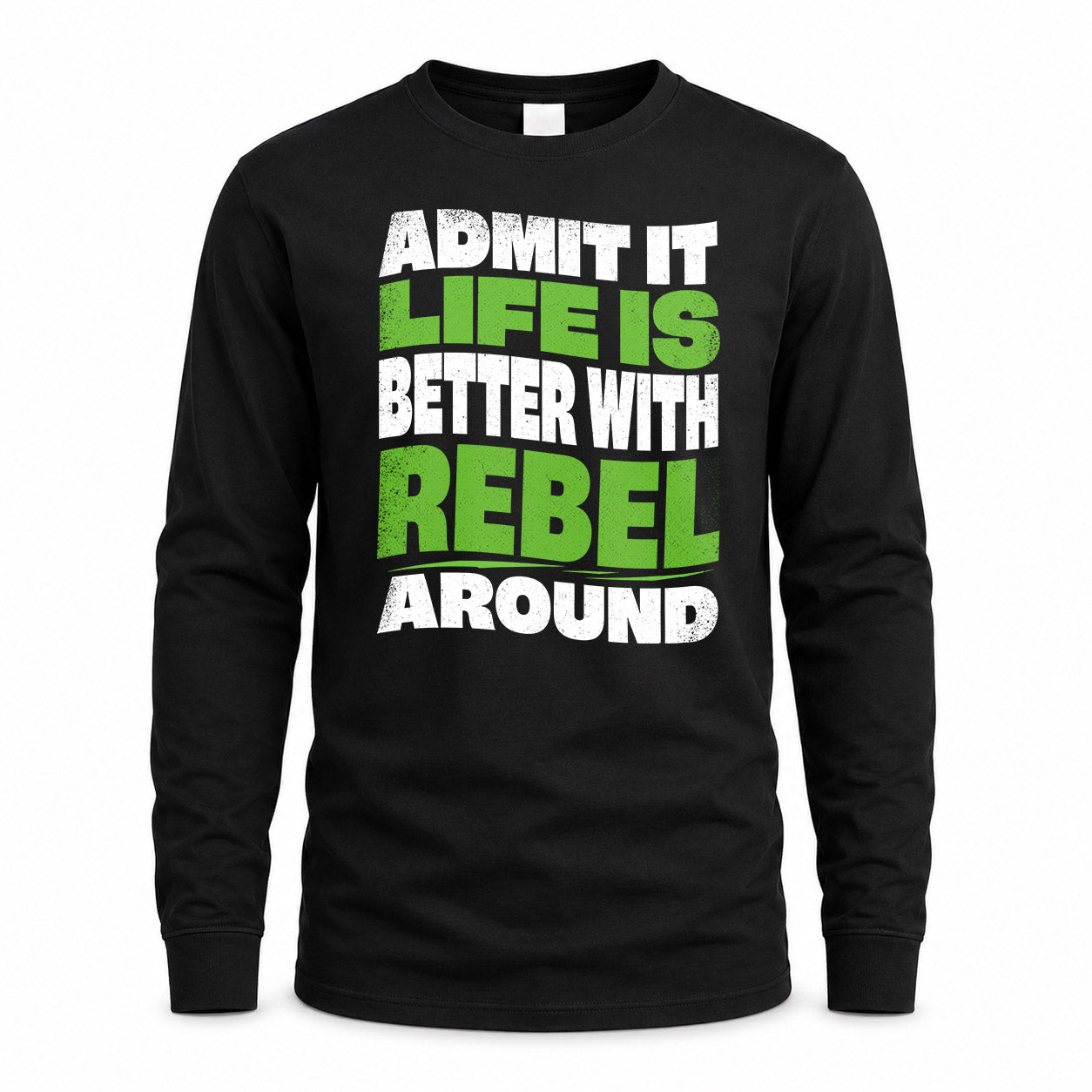 REBEL HP99-K4-189 – Personalized Funny Quote Apparel “Admit It, Life Is Better With NAME Around”