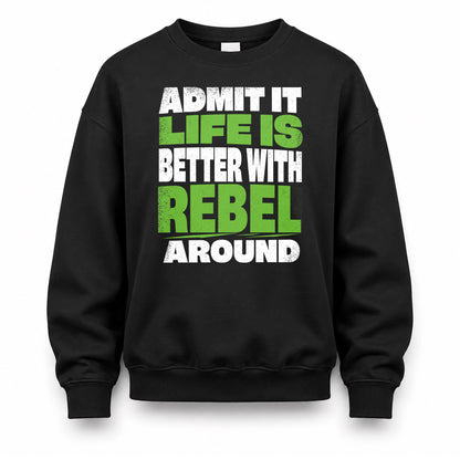 REBEL HP68-K4-189 – Personalized Funny Quote Apparel “Admit It, Life Is Better With AARON Around”