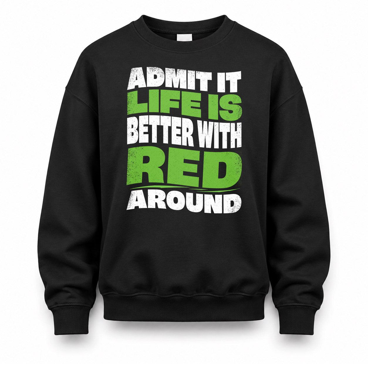 RED HP99-K4-189 – Personalized Funny Quote Apparel “Admit It, Life Is Better With NAME Around”