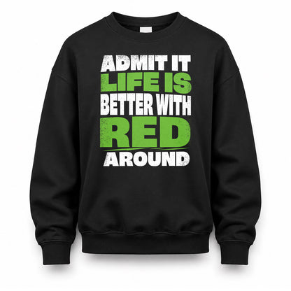 RED HP68-K4-189 – Personalized Funny Quote Apparel “Admit It, Life Is Better With NAME Around”