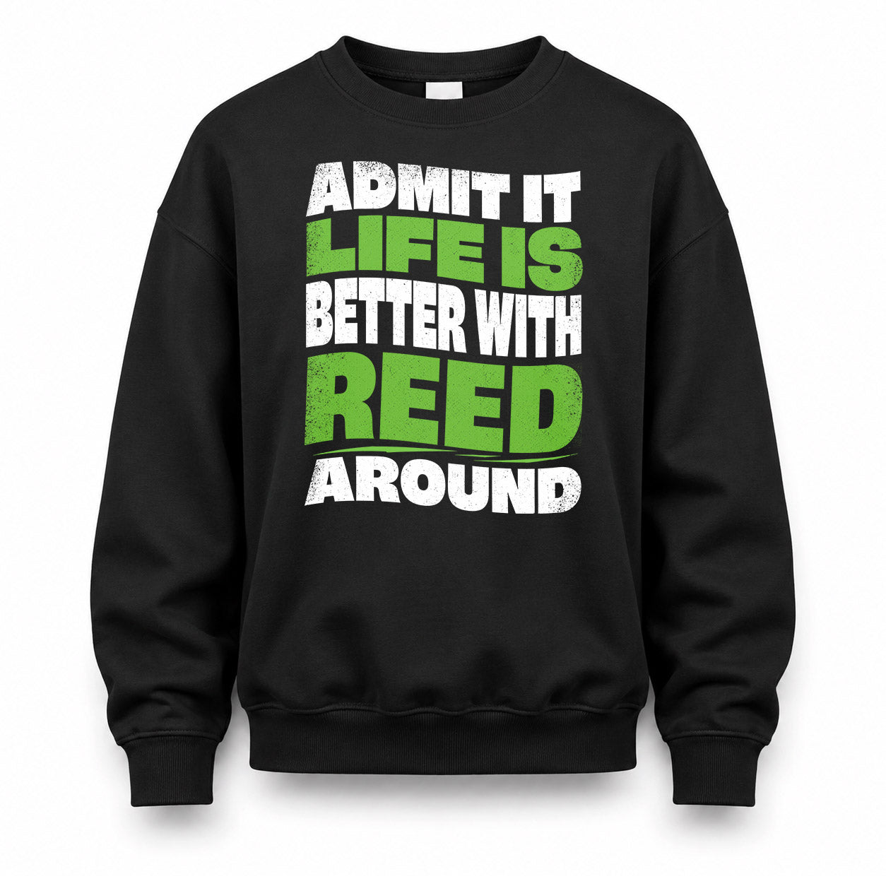REED HP99-K4-189 – Personalized Funny Quote Apparel “Admit It, Life Is Better With NAME Around”
