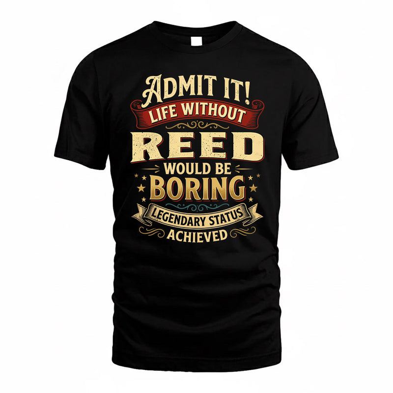 REED TP65-K5-268–Personalized Funny Quote Apparel “Life Without NAME Would Be Boring”
