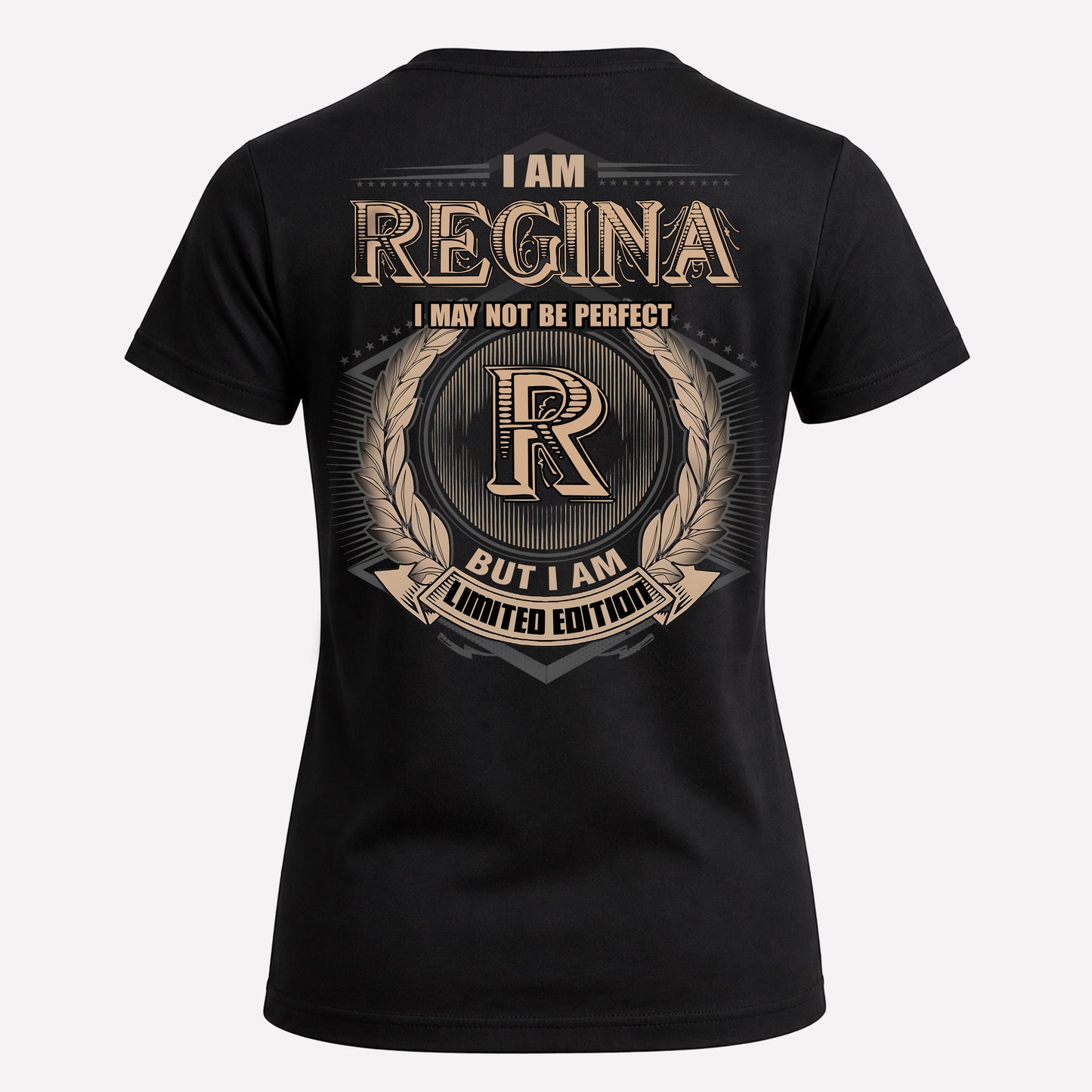 REGINA PH55-T25-Personalized Name Quote Apparel “I Am NAME May Not Be Perfect But I Am Limited Edition”