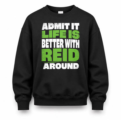 REID HP68-K4-189 – Personalized Funny Quote Apparel “Admit It, Life Is Better With AARON Around”