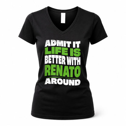 RENATO HP99-K4-189 – Personalized Funny Quote Apparel “Admit It, Life Is Better With NAME Around”