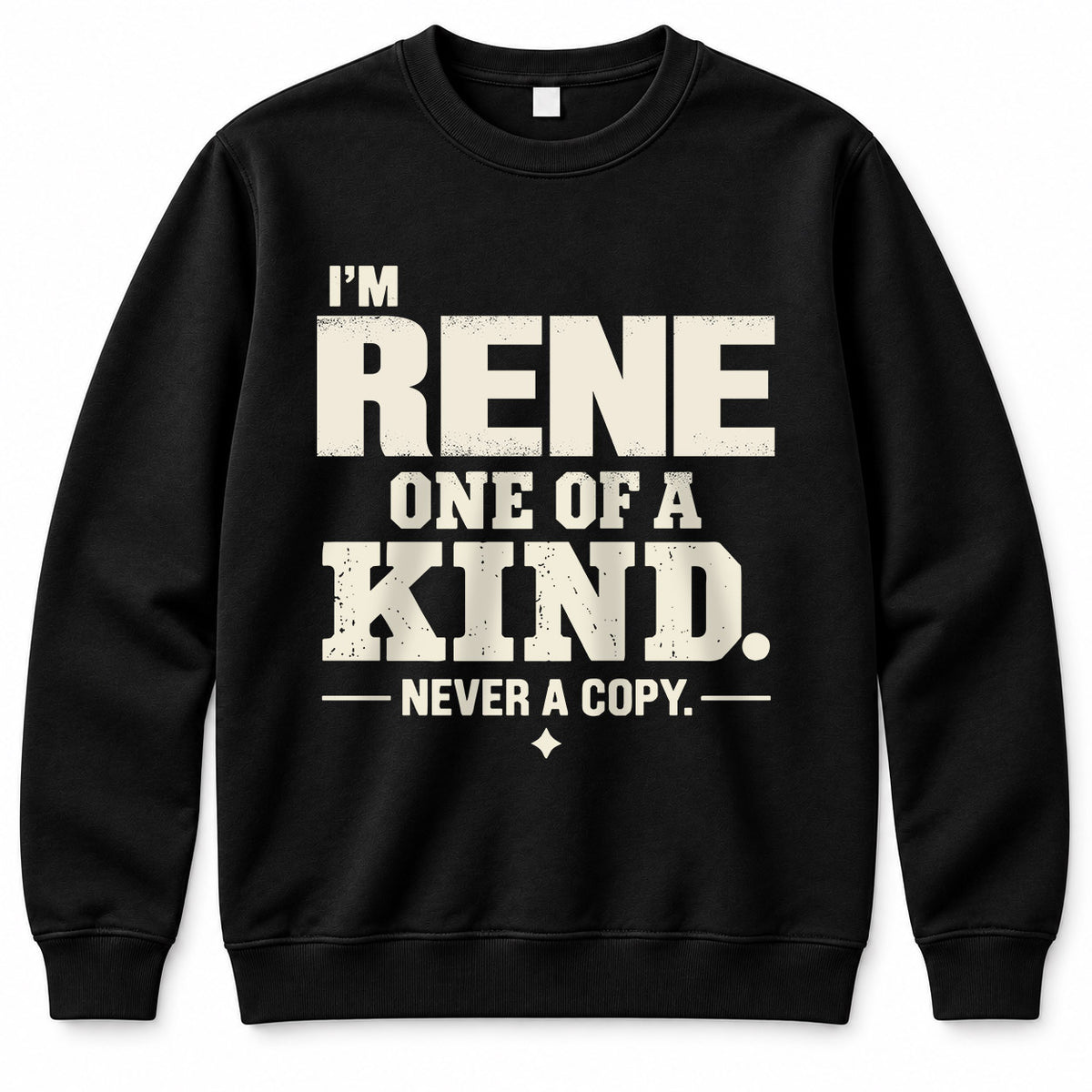 RENE P6-K4-228 Personalized Funny Quote Apparel “I’m NAME – One of a Kind, Never a Copy”