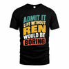 REN TP88-K4-229–Personalized Funny Quote Apparel “Life Without NAME Would Be Boring”