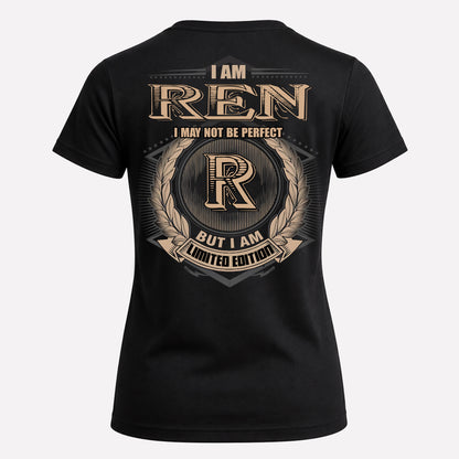 REN PH55-T25-Personalized Name Quote Apparel “I Am NAME May Not Be Perfect But I Am Limited Edition”