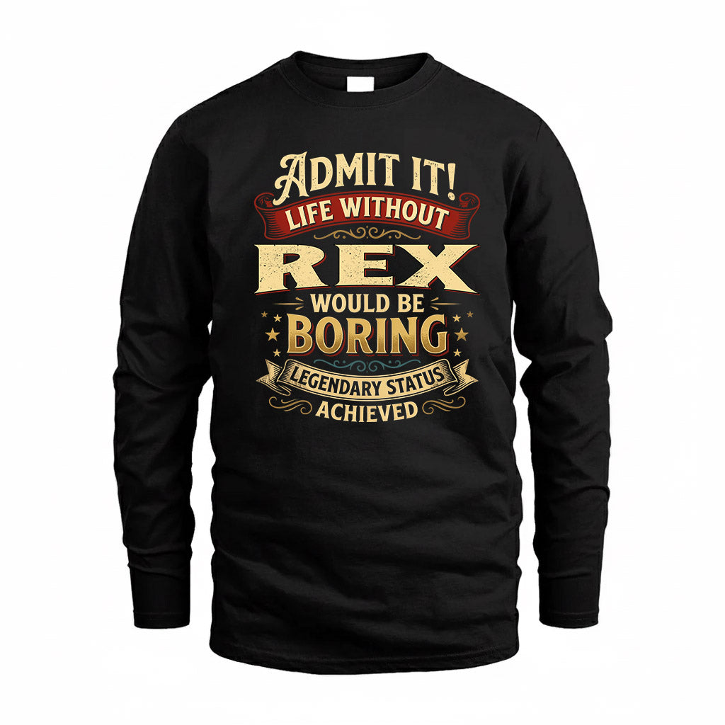 REX TP65-K5-268–Personalized Funny Quote Apparel “Life Without NAME Would Be Boring”