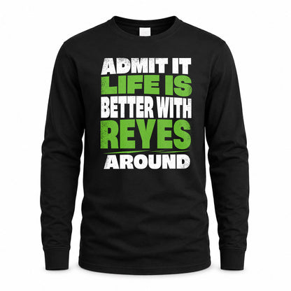 REYES HP68-K4-189 – Personalized Funny Quote Apparel “Admit It, Life Is Better With AARON Around”