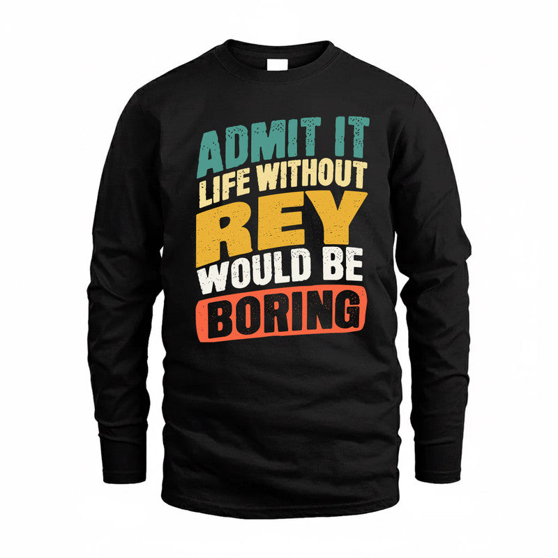REY TP88-K4-229–Personalized Funny Quote Apparel “Life Without NAME Would Be Boring”