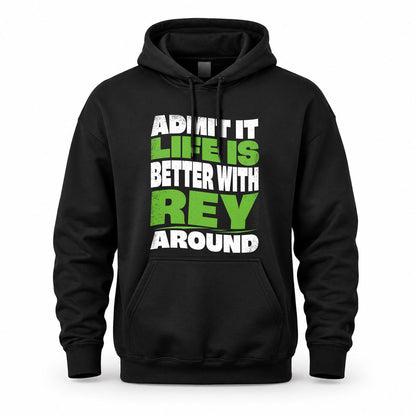 REY HP99-K4-189 – Personalized Funny Quote Apparel “Admit It, Life Is Better With NAME Around”