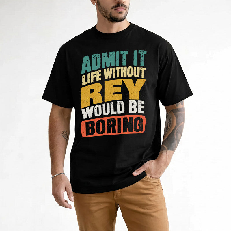 REY TP88-K4-229–Personalized Funny Quote Apparel “Life Without NAME Would Be Boring”