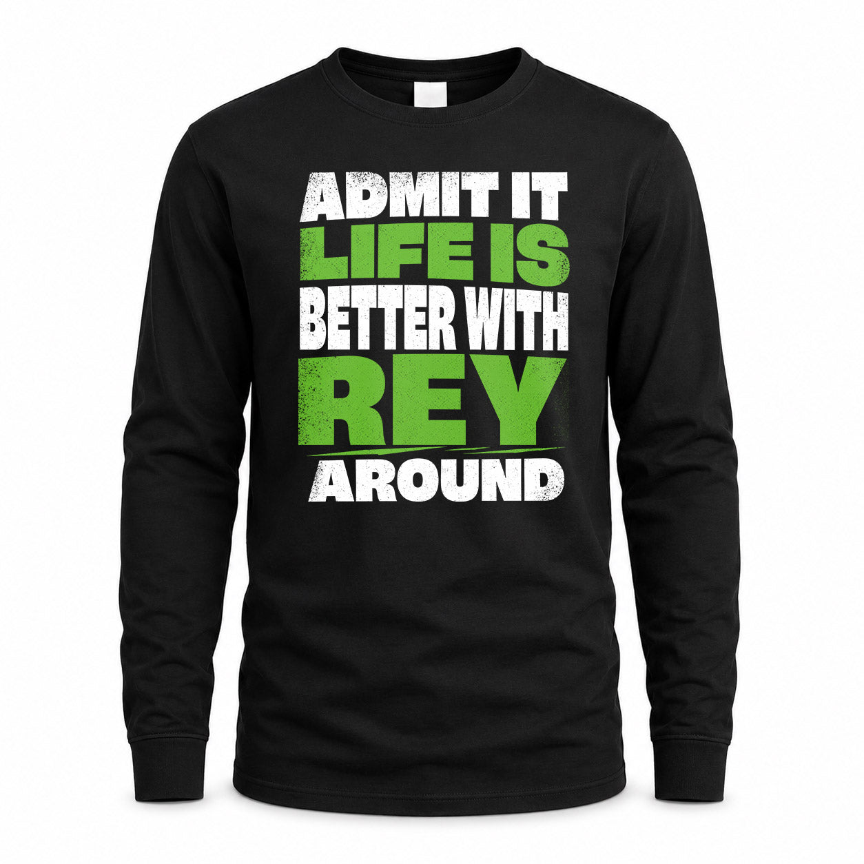 REY HP68-K4-189 – Personalized Funny Quote Apparel “Admit It, Life Is Better With NAME Around”