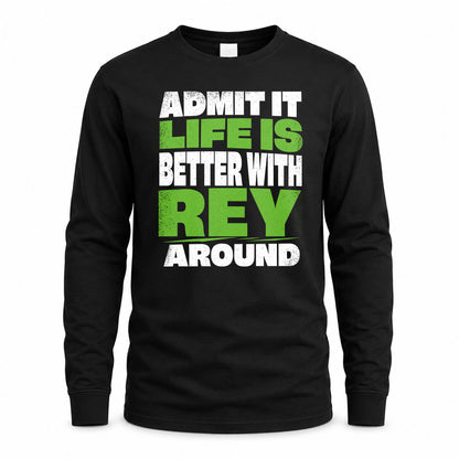 REY HP68-K4-189 – Personalized Funny Quote Apparel “Admit It, Life Is Better With NAME Around”
