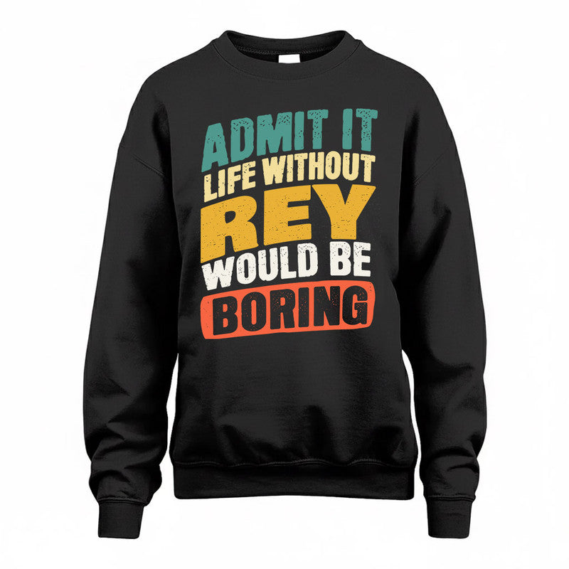 REY TP88-K4-229–Personalized Funny Quote Apparel “Life Without NAME Would Be Boring”
