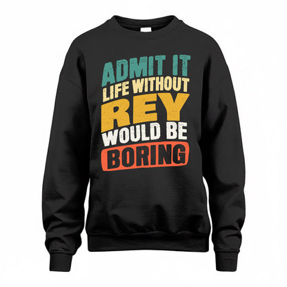 REY TP88-K4-229–Personalized Funny Quote Apparel “Life Without NAME Would Be Boring”