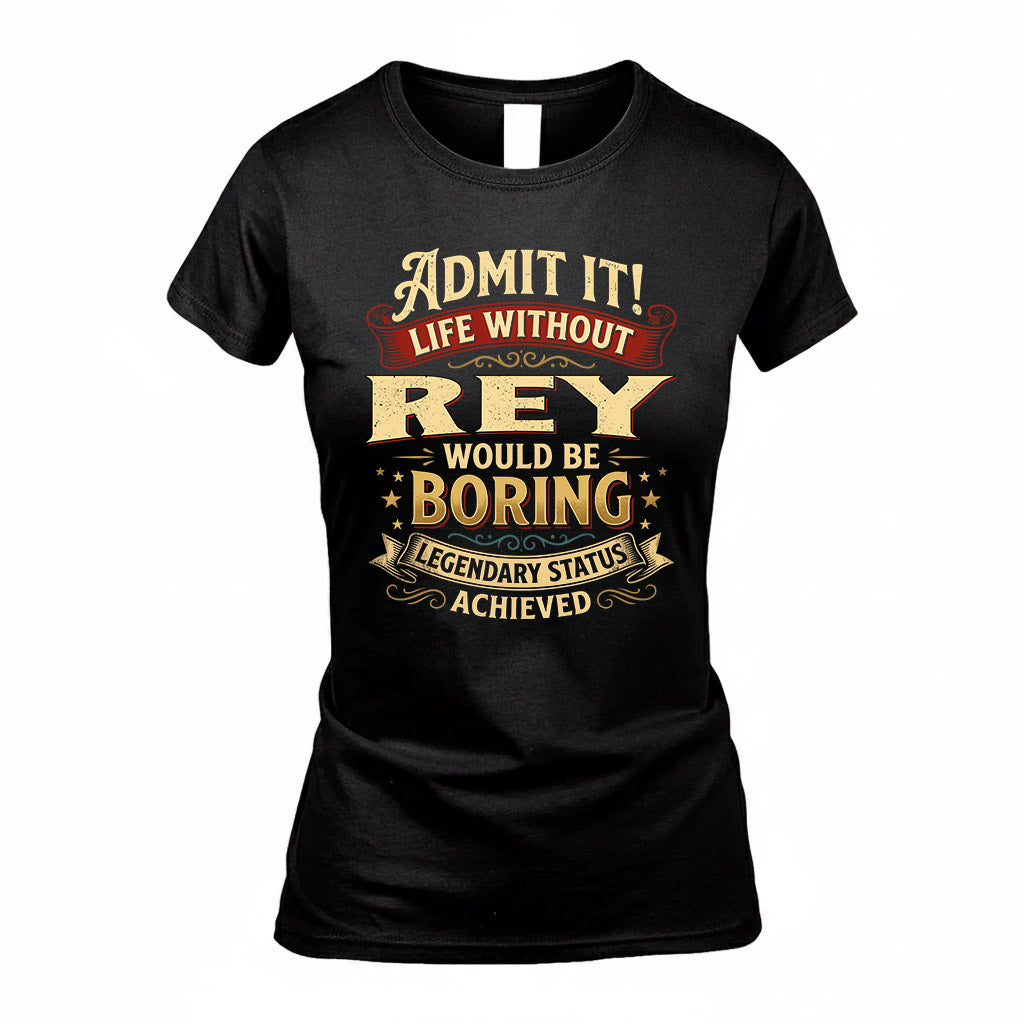 REY TP65-K5-268–Personalized Funny Quote Apparel “Life Without NAME Would Be Boring”