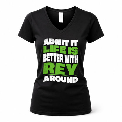 REY HP99-K4-189 – Personalized Funny Quote Apparel “Admit It, Life Is Better With NAME Around”