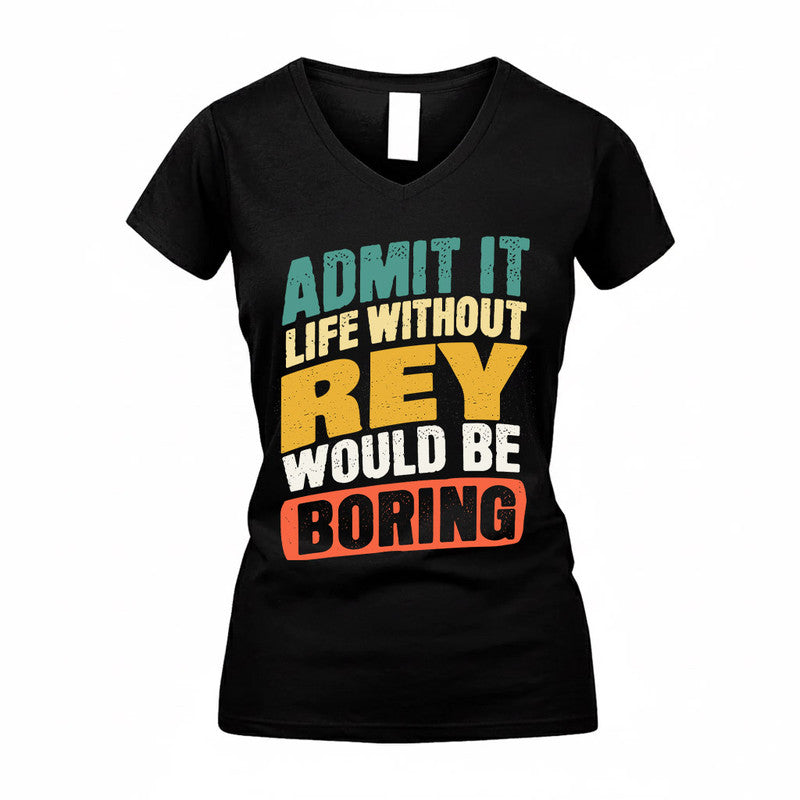 REY TP88-K4-229–Personalized Funny Quote Apparel “Life Without NAME Would Be Boring”
