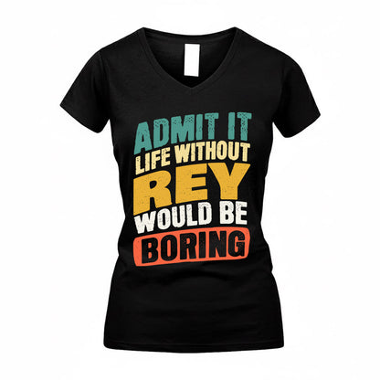 REY TP88-K4-229–Personalized Funny Quote Apparel “Life Without NAME Would Be Boring”