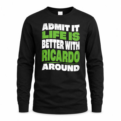 RICARDO HP99-K4-189 – Personalized Funny Quote Apparel “Admit It, Life Is Better With NAME Around”