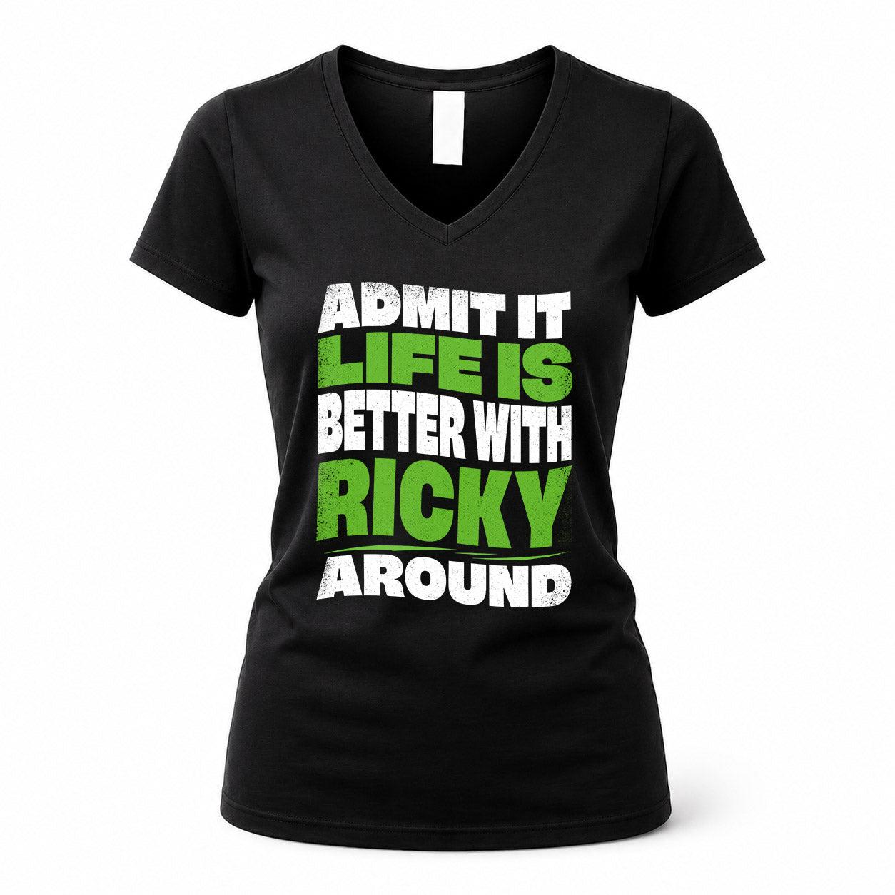 RICKY HP99-K4-189 – Personalized Funny Quote Apparel “Admit It, Life Is Better With NAME Around”