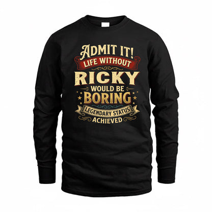 RICKY TP65-K5-268–Personalized Funny Quote Apparel “Life Without NAME Would Be Boring”