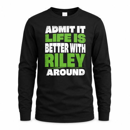 RILEY HP68-K4-189 – Personalized Funny Quote Apparel “Admit It, Life Is Better With AARON Around”