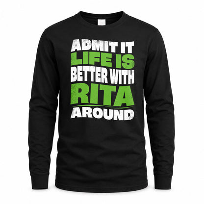 RITA HP99-K4-189 – Personalized Funny Quote Apparel “Admit It, Life Is Better With NAME Around”