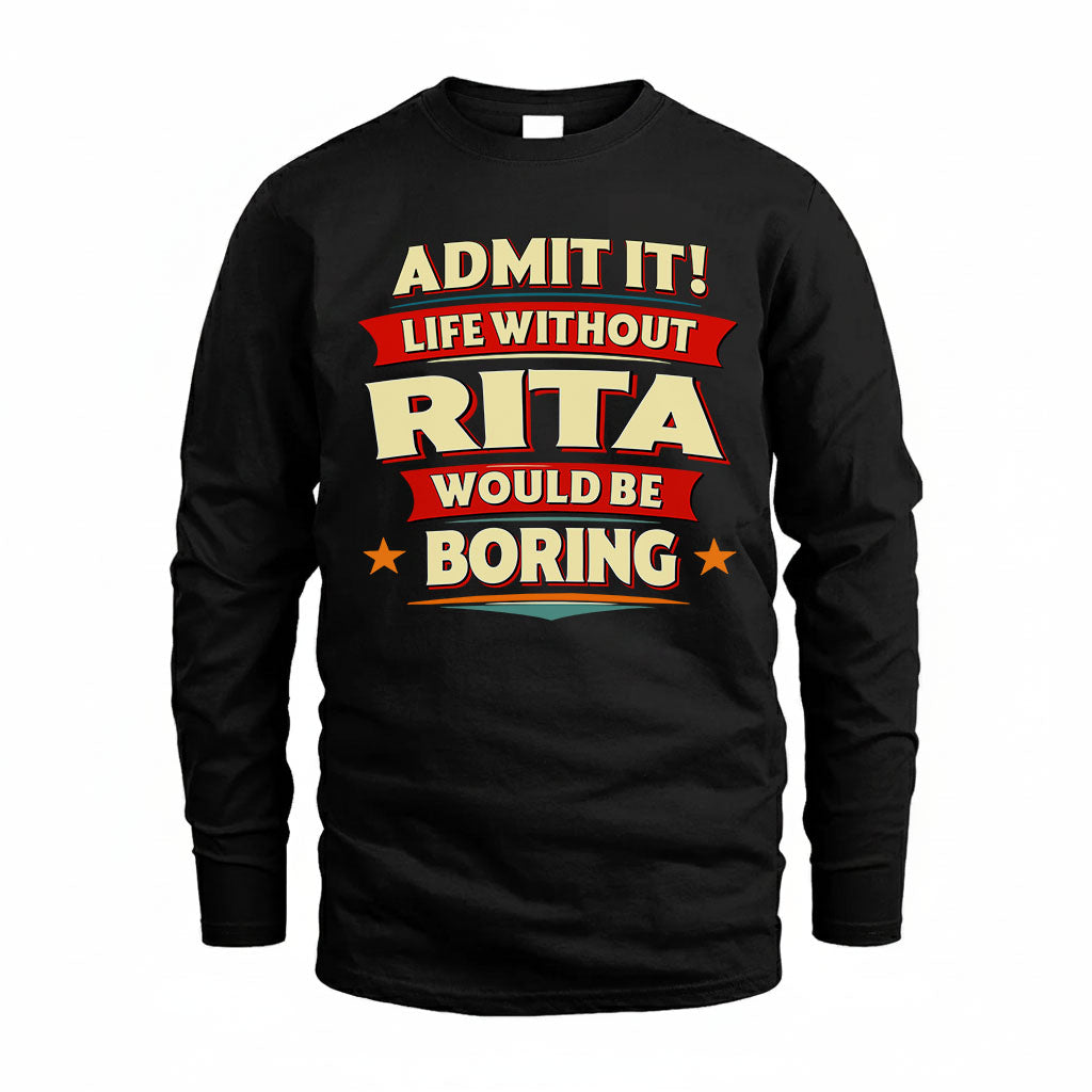 RITA PH88-K2-106–Personalized Funny Quote Apparel “Life Without NAME Would Be Boring”