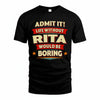RITA PH88-K2-106–Personalized Funny Quote Apparel “Life Without NAME Would Be Boring”