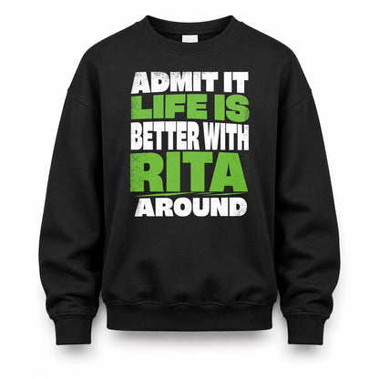RITA HP68-K4-189 – Personalized Funny Quote Apparel “Admit It, Life Is Better With NAME Around”