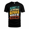 RIVAS TP88-K4-229–Personalized Funny Quote Apparel “Life Without NAME Would Be Boring”