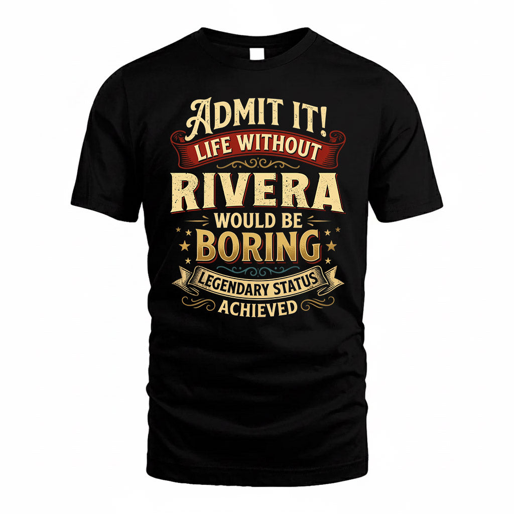 RIVERA TP65-K5-268–Personalized Funny Quote Apparel “Life Without NAME Would Be Boring”
