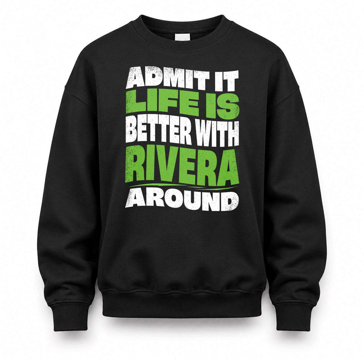 RIVERA HP99-K4-189 – Personalized Funny Quote Apparel “Admit It, Life Is Better With NAME Around”