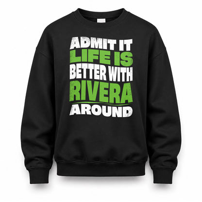 RIVERA HP99-K4-189 – Personalized Funny Quote Apparel “Admit It, Life Is Better With NAME Around”