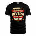 RIVERA PH88-K2-106–Personalized Funny Quote Apparel “Life Without NAME Would Be Boring”